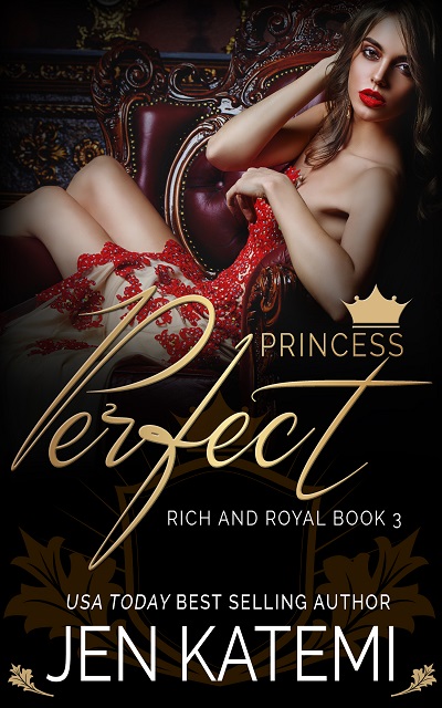 Book cover for Princess Perfect, a steamy romance in the Rich & Royal series by Jen Katemi